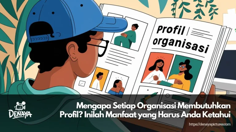 Mengapa Setiap Organisasi Membutuhkan Profil? Inilah Manfaat yang Harus Anda Ketahui