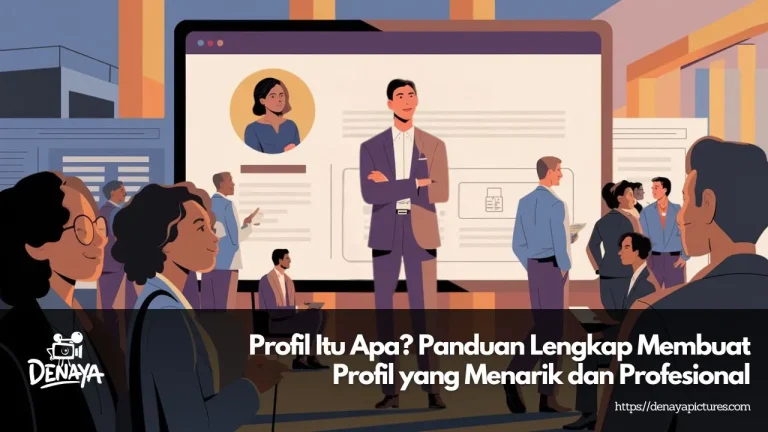 Profil Itu Apa? Panduan Lengkap Membuat Profil yang Menarik dan Profesional